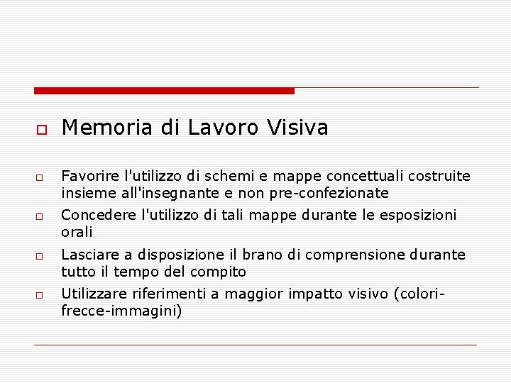  Memoria di Lavoro Visiva Favorire l'utilizzo di schemi e mappe concettuali costruite insieme