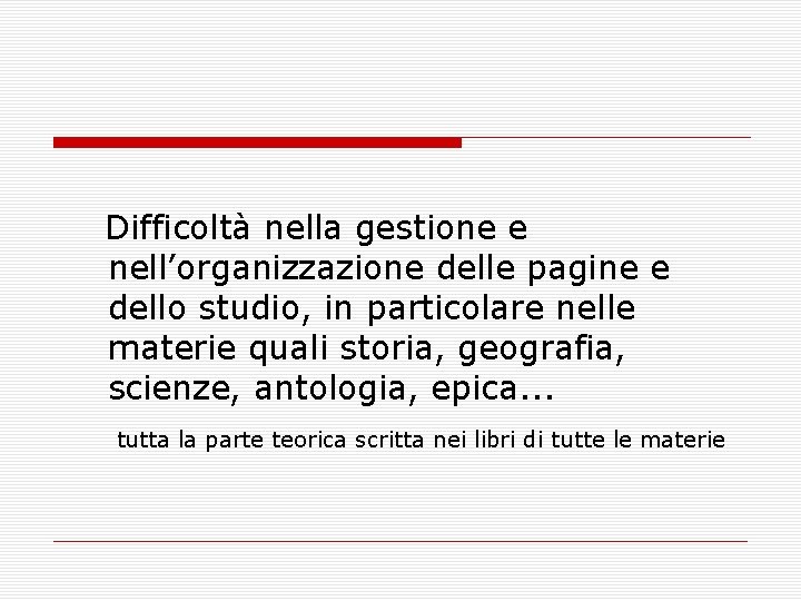 Difficoltà nella gestione e nell’organizzazione delle pagine e dello studio, in particolare nelle materie