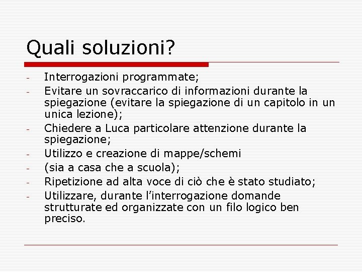 Quali soluzioni? - - Interrogazioni programmate; Evitare un sovraccarico di informazioni durante la spiegazione