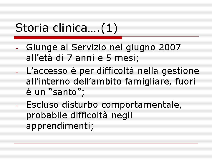 Storia clinica…. (1) - - - Giunge al Servizio nel giugno 2007 all’età di