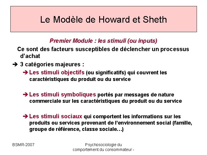 Le Modèle de Howard et Sheth Premier Module : les stimuli (ou inputs) Ce Le Modèle de Howard et Sheth Premier Module : les stimuli (ou inputs) Ce
