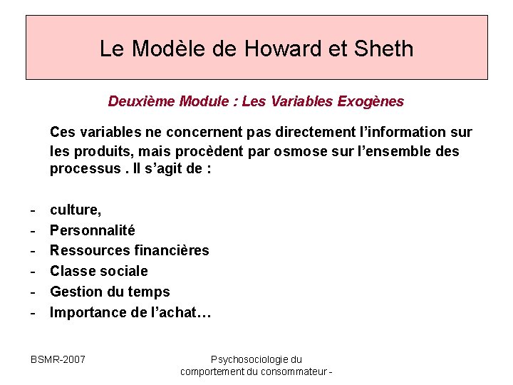 Le Modèle de Howard et Sheth Deuxième Module : Les Variables Exogènes Ces variables Le Modèle de Howard et Sheth Deuxième Module : Les Variables Exogènes Ces variables