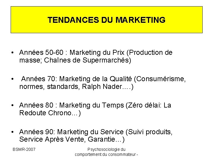 TENDANCES DU MARKETING • Années 50 -60 : Marketing du Prix (Production de masse; TENDANCES DU MARKETING • Années 50 -60 : Marketing du Prix (Production de masse;