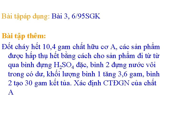 Bài tậpáp dụng: Bài 3, 6/95 SGK Bài tập thêm: Đốt cháy hết 10,