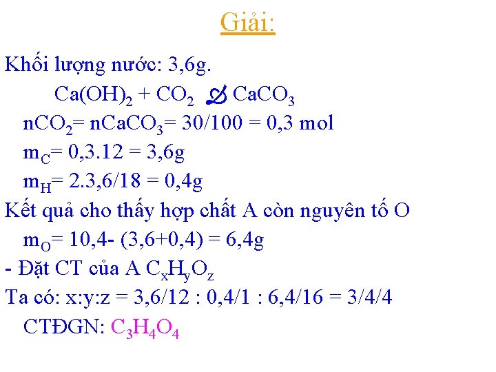 Giải: Khối lượng nước: 3, 6 g. Ca(OH)2 + CO 2 Ca. CO 3