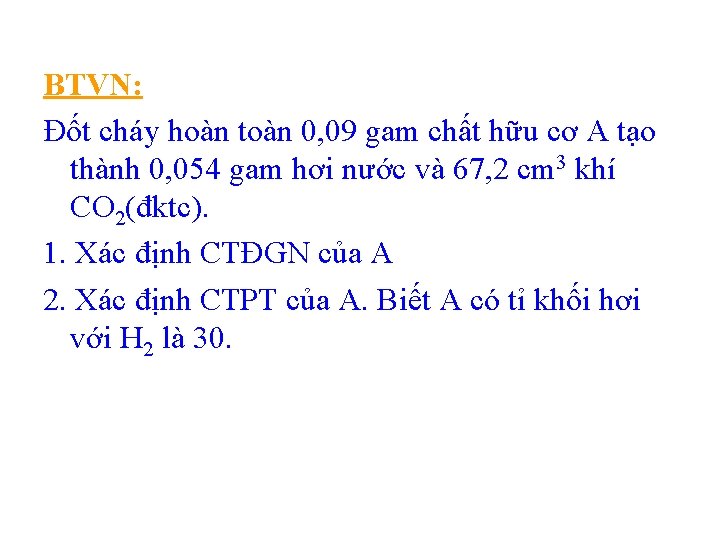 BTVN: Đốt cháy hoàn toàn 0, 09 gam chất hữu cơ A tạo thành