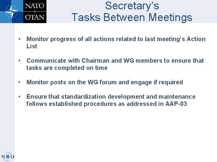 Secretary’s Tasks Between Meetings • Monitor progress of all actions related to last meeting’s