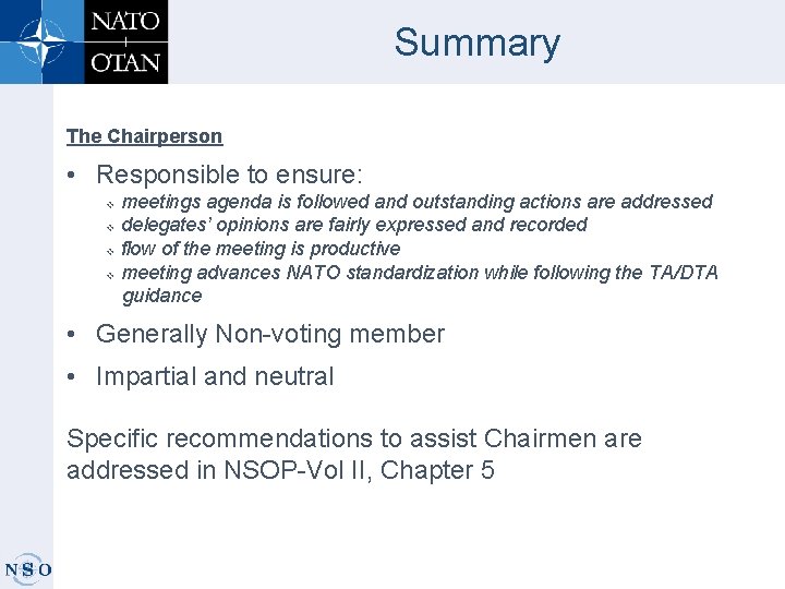 Summary The Chairperson • Responsible to ensure: meetings agenda is followed and outstanding actions