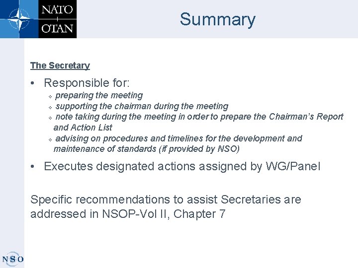 Summary The Secretary • Responsible for: preparing the meeting v supporting the chairman during