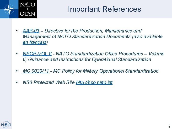 Important References • AAP-03 – Directive for the Production, Maintenance and Management of NATO