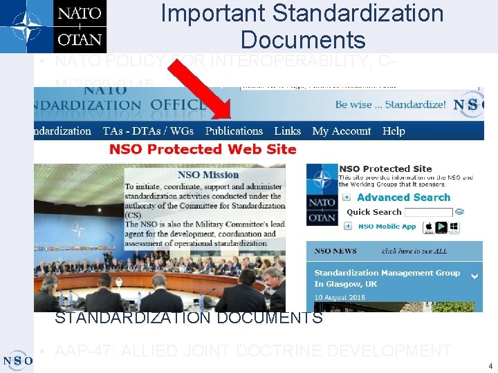 Important Standardization Documents • NATO POLICY FOR INTEROPERABILITY, CM(2009)0145 • NATO POLICY FOR STANDARDIZATION,