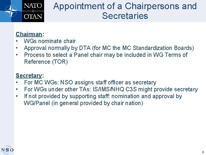 Appointment of a Chairpersons and Secretaries Chairman: • WGs nominate chair • Approval normally