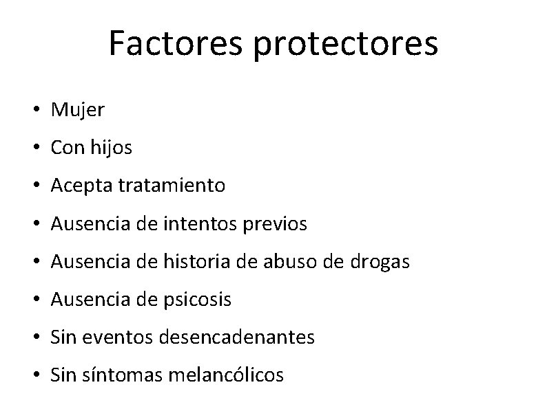 Factores protectores • Mujer • Con hijos • Acepta tratamiento • Ausencia de intentos