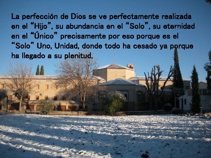 La perfección de Dios se ve perfectamente realizada en el “Hijo”, su abundancia en