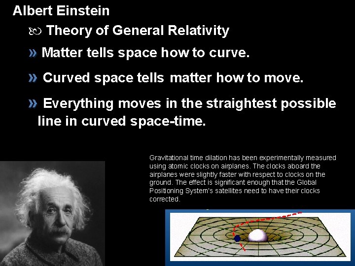 Albert Einstein Theory of General Relativity » Matter tells space how to curve. »