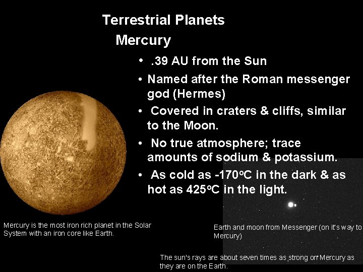 Terrestrial Planets Mercury • . 39 AU from the Sun • Named after the
