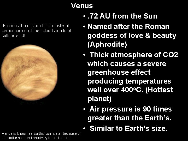 Venus • . 72 AU from the Sun Its atmosphere is made up mostly