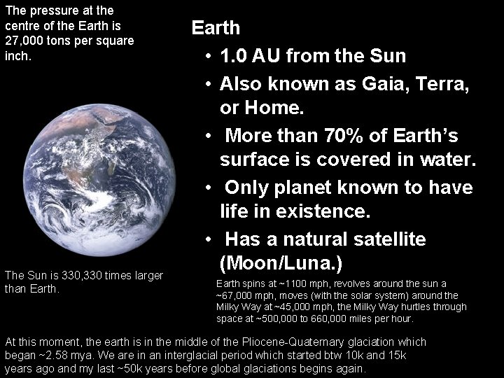 The pressure at the centre of the Earth is 27, 000 tons per square