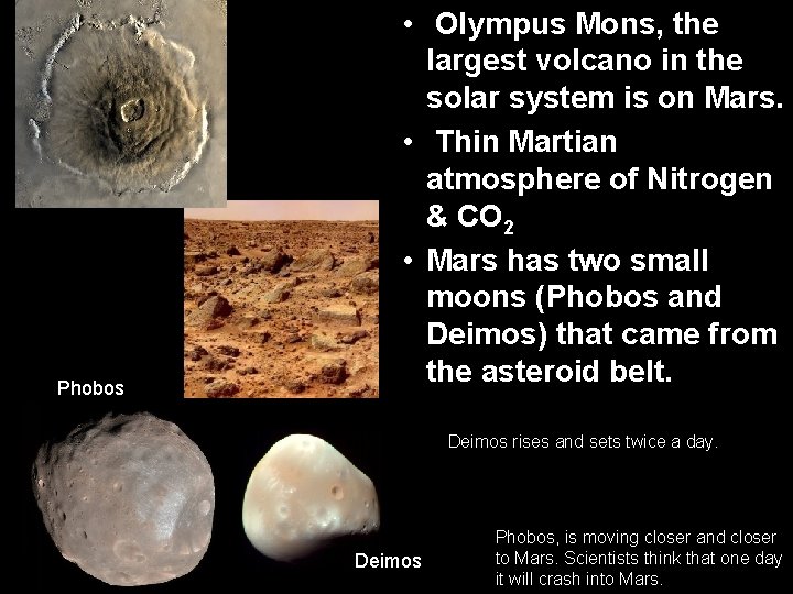 Phobos • Olympus Mons, the largest volcano in the solar system is on Mars.