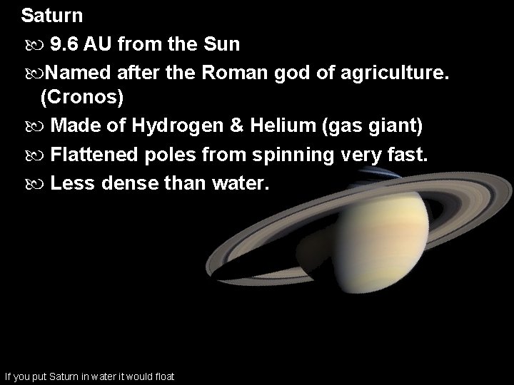 Saturn 9. 6 AU from the Sun Named after the Roman god of agriculture.