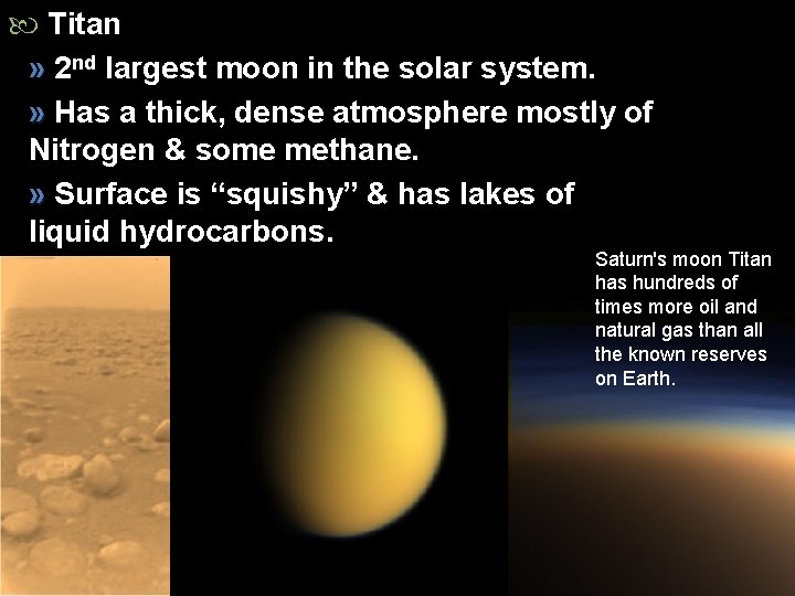  Titan » 2 nd largest moon in the solar system. » Has a