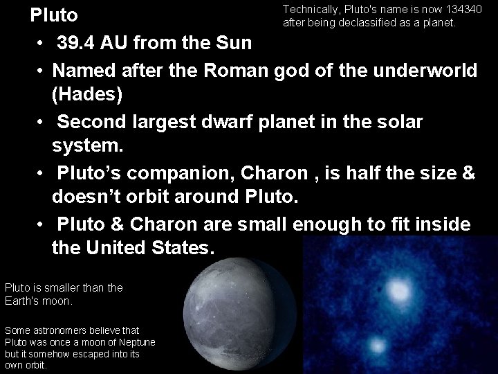 Technically, Pluto's name is now 134340 Pluto after being declassified as a planet. •