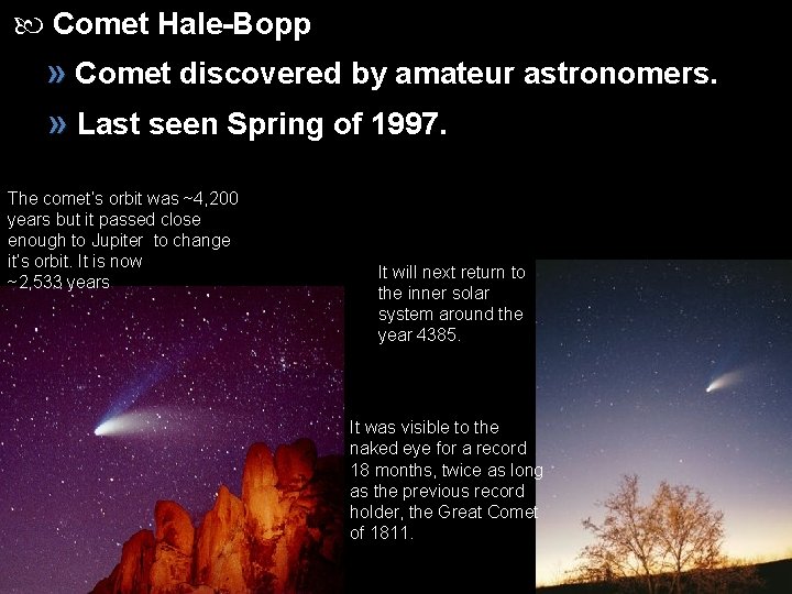  Comet Hale-Bopp » Comet discovered by amateur astronomers. » Last seen Spring of