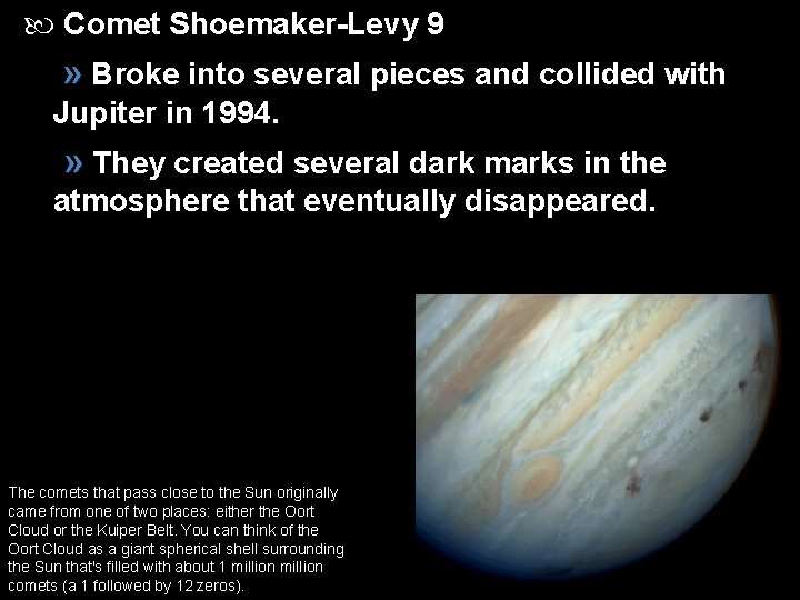  Comet Shoemaker-Levy 9 » Broke into several pieces and collided with Jupiter in