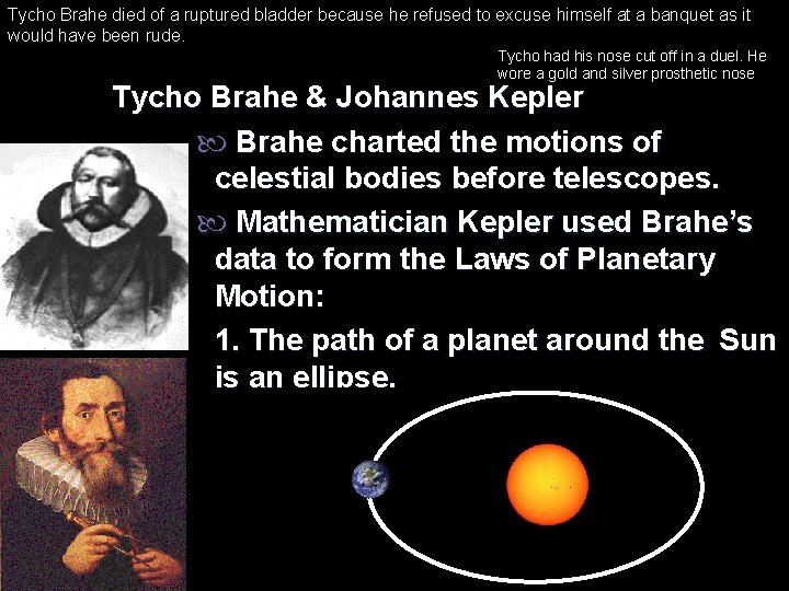 Tycho Brahe died of a ruptured bladder because he refused to excuse himself at