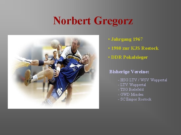 Norbert Gregorz • Jahrgang 1967 • 1980 zur KJS Rostock • DDR Pokalsieger Bisherige