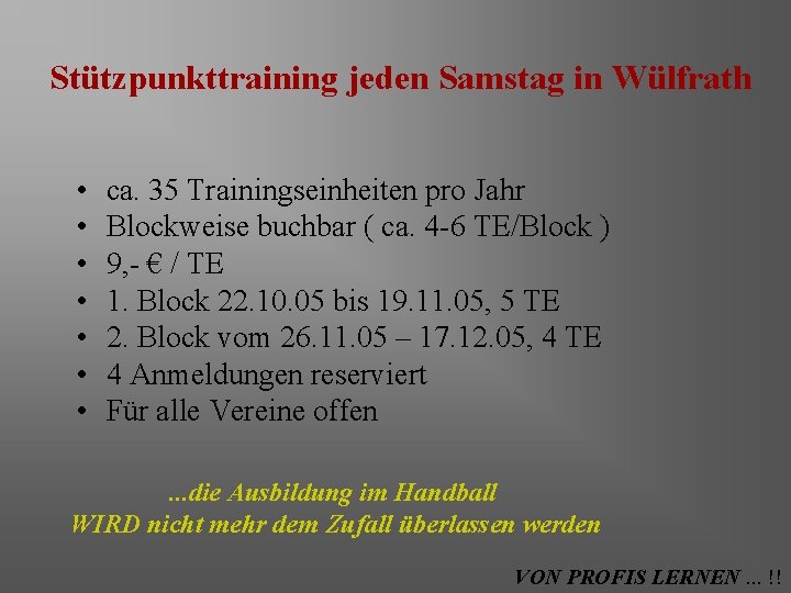 Stützpunkttraining jeden Samstag in Wülfrath • • ca. 35 Trainingseinheiten pro Jahr Blockweise buchbar