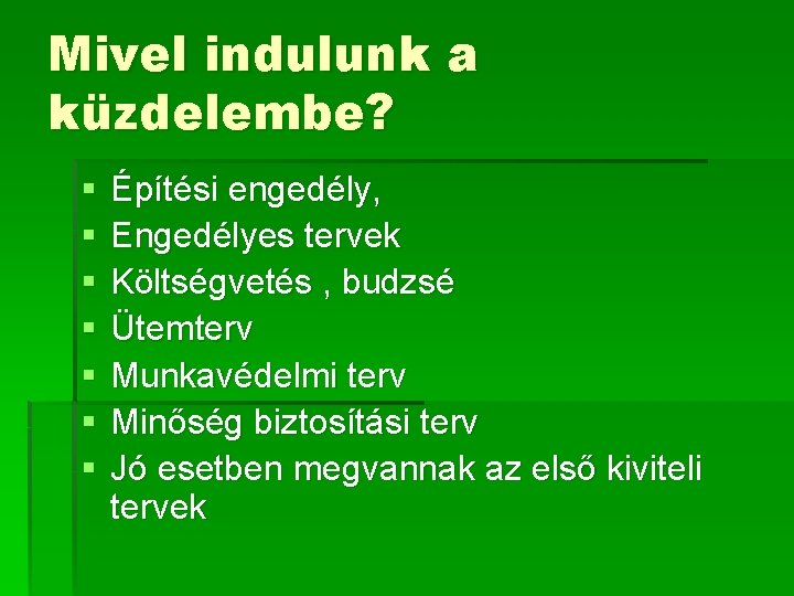 Mivel indulunk a küzdelembe? § § § § Építési engedély, Engedélyes tervek Költségvetés ,