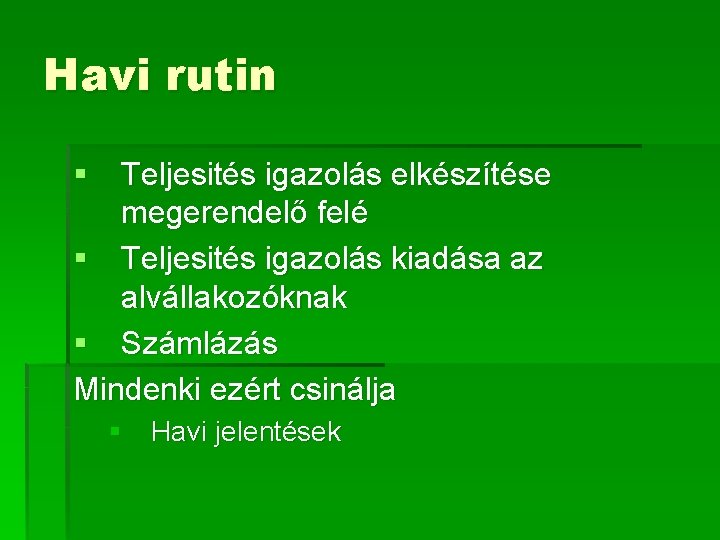 Havi rutin § Teljesités igazolás elkészítése megerendelő felé § Teljesités igazolás kiadása az alvállakozóknak