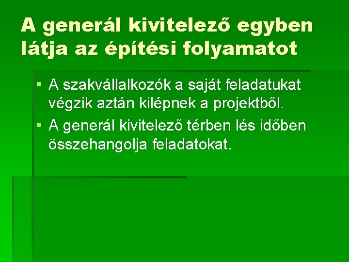 A generál kivitelező egyben látja az építési folyamatot § A szakvállalkozók a saját feladatukat