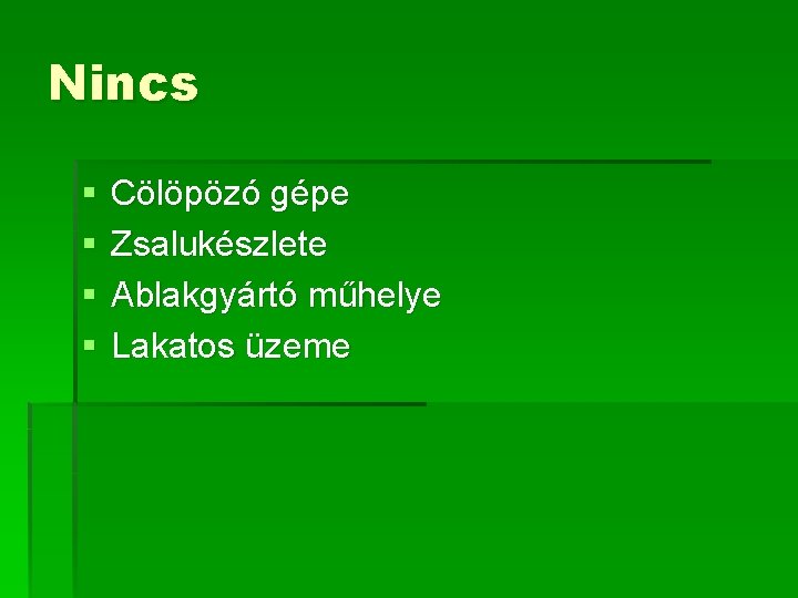 Nincs § § Cölöpözó gépe Zsalukészlete Ablakgyártó műhelye Lakatos üzeme 