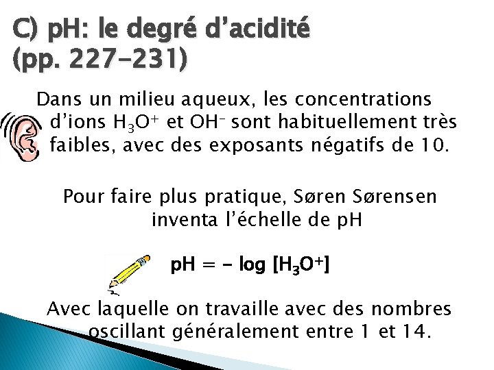 C) p. H: le degré d’acidité (pp. 227 -231) Dans un milieu aqueux, les