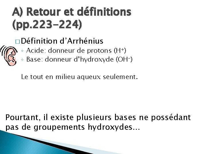 A) Retour et définitions (pp. 223 -224) � Définition d’Arrhénius ◦ Acide: donneur de