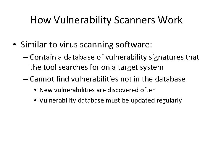 How Vulnerability Scanners Work • Similar to virus scanning software: – Contain a database