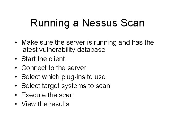Running a Nessus Scan • Make sure the server is running and has the