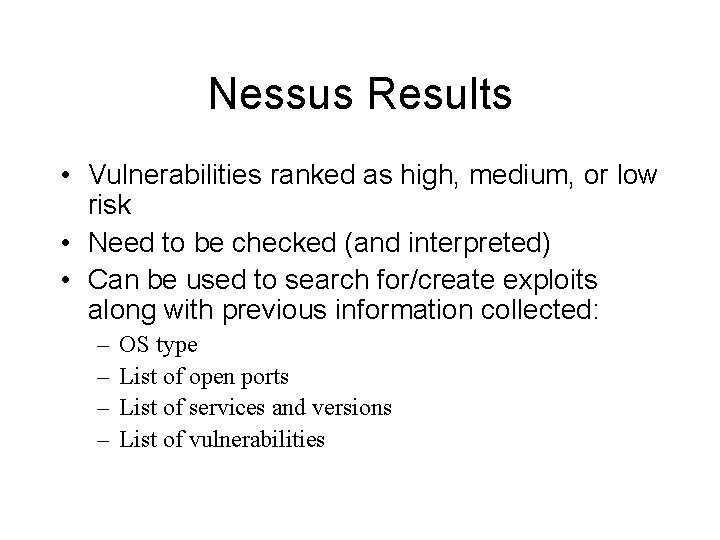 Nessus Results • Vulnerabilities ranked as high, medium, or low risk • Need to