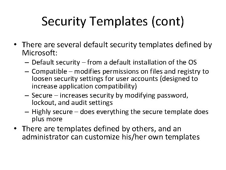 Security Templates (cont) • There are several default security templates defined by Microsoft: –