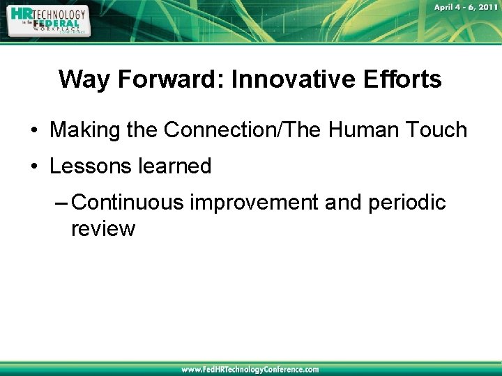 Way Forward: Innovative Efforts • Making the Connection/The Human Touch • Lessons learned –