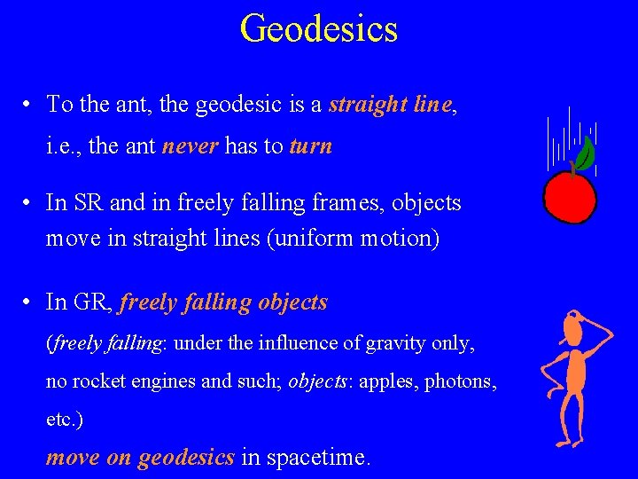 Geodesics • To the ant, the geodesic is a straight line, i. e. , Geodesics • To the ant, the geodesic is a straight line, i. e. ,