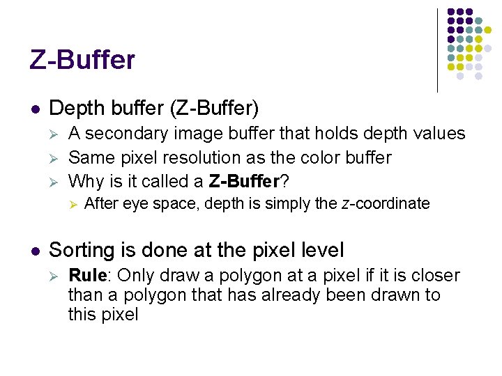 Z-Buffer l Depth buffer (Z-Buffer) Ø Ø Ø A secondary image buffer that holds