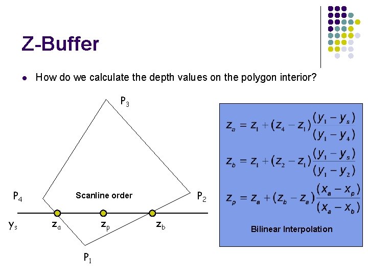 Z-Buffer l How do we calculate the depth values on the polygon interior? P
