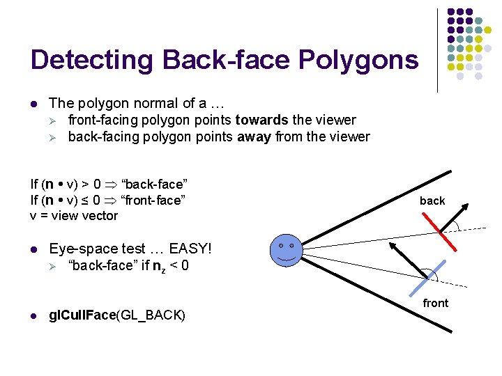 Detecting Back-face Polygons l The polygon normal of a … Ø front-facing polygon points