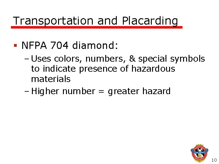 Transportation and Placarding § NFPA 704 diamond: – Uses colors, numbers, & special symbols