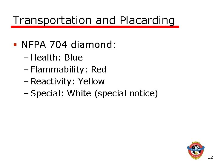 Transportation and Placarding § NFPA 704 diamond: – Health: Blue – Flammability: Red –