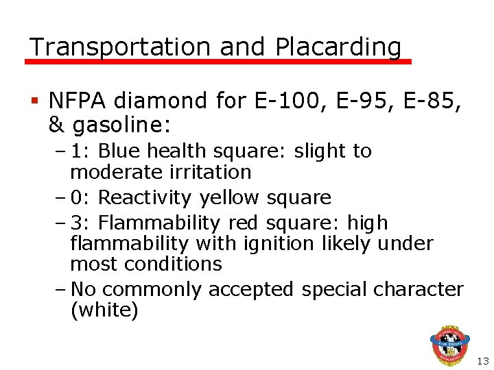 Transportation and Placarding § NFPA diamond for E-100, E-95, E-85, & gasoline: – 1: