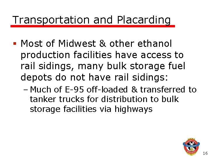 Transportation and Placarding § Most of Midwest & other ethanol production facilities have access